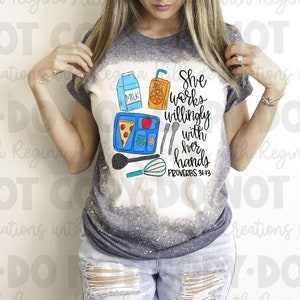 Bleached Tee-Lunch Lady, She Works Willingly With Her Hands Proverbs 31