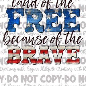 Land of the Free Because of the Brave sublimation Transfer