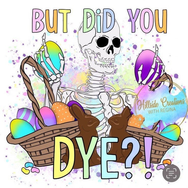 But Did You Dye? Easter Egg Skeleton Sublimation Transfer