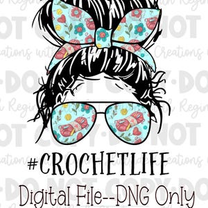 May include: A digital PNG file featuring a black-haired woman with a messy bun and sunglasses. The glasses reflect yarn and strawberry patterns. The bun is adorned with a light blue bow with floral and yarn designs. Text includes "#CROCHETLIFE" and "Digital File--PNG Only."