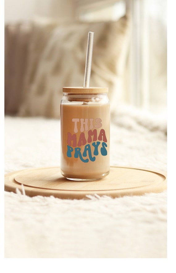 16 Oz Glass Iced Coffee Tumbler With Lid and Strawthis Mama Prays 