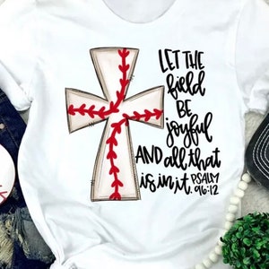 Soft Style Tee- Baseball Cross Let the Field  Be Joyful and All That Is In It Psalm 96:12