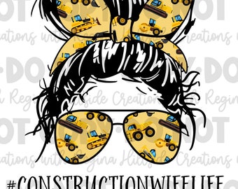 Construction Wife Life Messy Bun Digital Download--PNG, Messy Bun Life, Sublimation, DTF, Construction, Construction Life, Wife Life