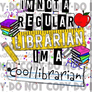 I’m Not a Regular Librarian, I’m a Cool Librarian sublimation Transfer