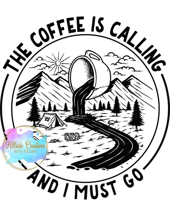 The Coffee is Calling and I Must Go Sublimation Transfer Etsy