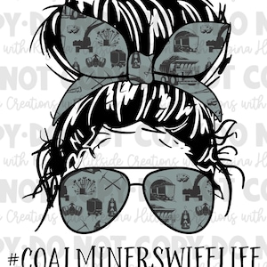 Coal Miner Wife’s Life Messy Bun Sublimation Transfer