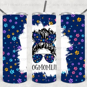 Dog Mom Life Messy Bun Tumbler PNG Digital Download--PNG, Messy Bun Life, Tumbler, Straight and Tapered Included, Dog Mom, Pets