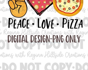 Peace Love Pizza Digital Download--PNG, Sublimation, Pizza, DTF, Pizza Lover
