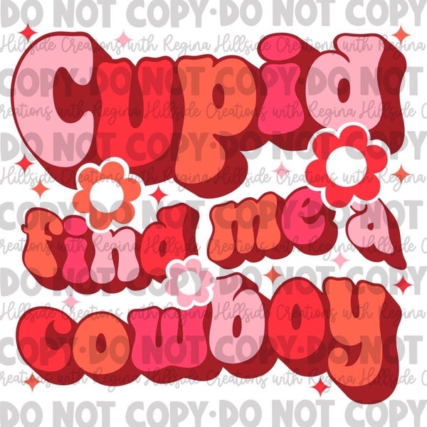Cupid Find Me a Cowboy Wavy Font Valentines Sublimation Transfer