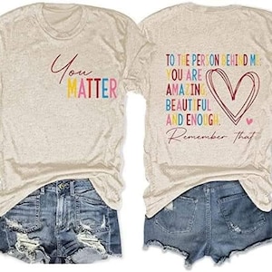 Soft Style Tee—Front and Back Design—Dear Person Behind Me, You Matter