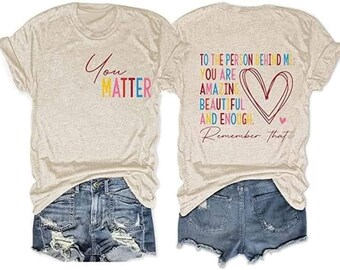 Soft Style Tee—Front and Back Design—Dear Person Behind Me, You Matter