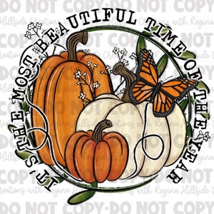 It’s The Most Beautiful Time of the Year Pumpkins Fall/Autumn Sublimation Transfer