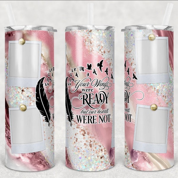 Custom Memorial 20 oz stainless steel photo tumbler with straw—Your Wings Were Ready But My Heart Was Not, Photo Tumbler