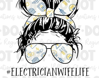 Electrician Wife Life Messy Bun Digital Download--PNG, Bowling, Messy Bun Life, Sublimation, DTF, Wife Life, Electrician