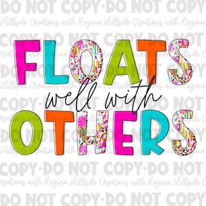 May include: Colorful graphic text that reads "Floats well with others" in a bright, playful font. The letters are outlined in black and filled with a variety of colorful patterns, including polka dots, stripes, and animal print.