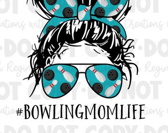 Bowling Mom Life Messy Bun Digital Download--PNG, Bowling, Messy Bun Life, Sublimation, DTF, Mom Life