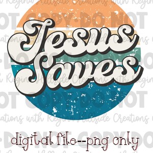 Jesus Saves Retro Circle Digital Download--PNG, Sublimation, DTF, Christianity, Jesus, Bible