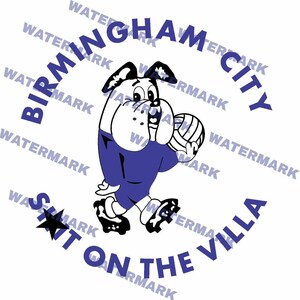 May include: A blue and white cartoon bulldog mascot holding a soccer ball. The mascot is wearing a blue jersey and white shorts. The text "Birmingham City Sit On The Villa" is written in a circle around the mascot.