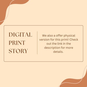 May include: A digital print with the text "DIGITAL PRINT STORY" in a brown rectangle on a light peach background. The text "We also offer a physical version for this print! Check out the link in the description for more details." is also included in the image.