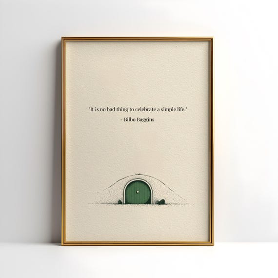 Bilbo Baggins Quote Digital Poster | Lord of the Rings Decor Gift Ideas | Its no bad thing to celebrate a simple life