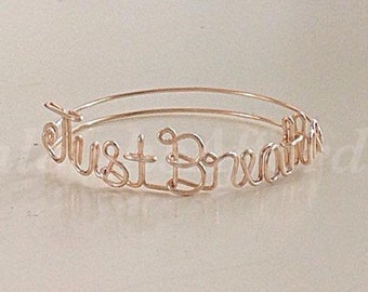 Custom Wire &quot;Just Breathe&quot; Bracelet (MADE TO ORDER)
