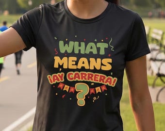 What Means Ay Carrera Sport Shirt | Gran Fiesta Inspired Caballeros Running Pun Moisture-Wicking Shirt or Tank Top