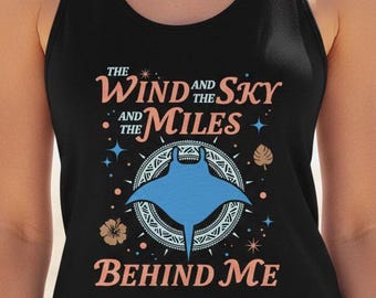 The Wind and the Sky and the Miles Behind Me Tank Top | Moana Inspired Women's Ladies Ideal Racerback Tank