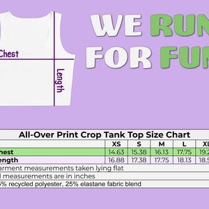 May include: White crop tank top with measurements labeled "Chest" and "Length". The text "WE RUN FOR FUN" is above the tank top. A size chart shows chest and length measurements in inches for sizes XS to XL.