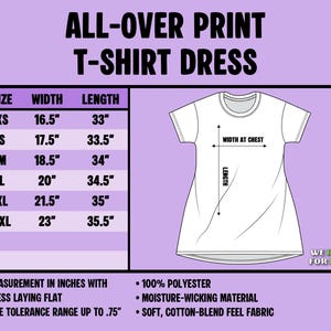 May include: A size chart for an all-over print t-shirt dress with a light purple background. The chart lists sizes XS to 2XL with width and length measurements in inches. A line drawing of a t-shirt dress shows where to measure width and length.