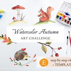 May include: Watercolor Autumn Art Challenge with step-by-step videos and templates. The image shows a watercolor painting of a mushroom, squirrel, hedgehog, and a branch with berries. There are also watercolor paints, brushes, and pencils.