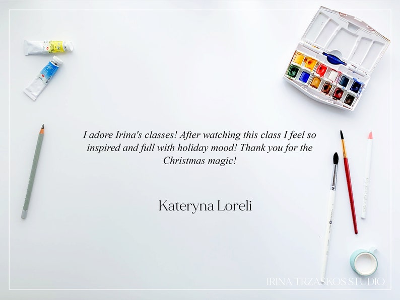 May include: A white surface with art supplies, including paint tubes, a watercolor palette, paintbrushes, a pencil, and text that reads "I adore Irina's classes!" and "Kateryna Loreli."