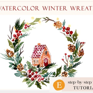 May include: Watercolor painting of a winter wreath with a small orange house at the center. The wreath is composed of green leaves, red berries, and pinecones. The text "WATERCOLOR WINTER WREATHS" is at the top. A tutorial is also available.