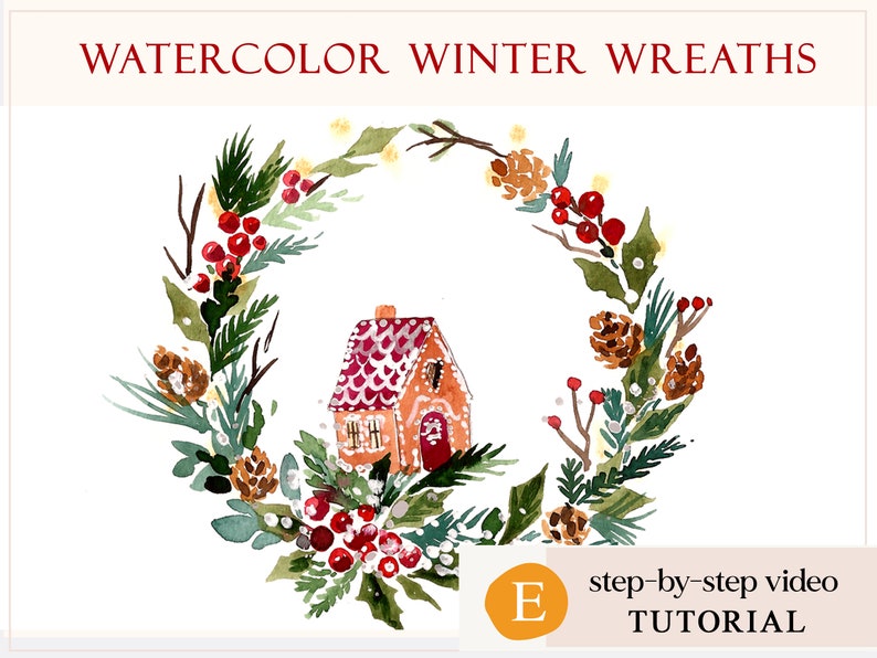 May include: Watercolor painting of a winter wreath with a small orange house at the center. The wreath is composed of green leaves, red berries, and pinecones. The text "WATERCOLOR WINTER WREATHS" is at the top. A tutorial is also available.