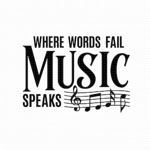 Where Words Fail Music Speaks Svg, Png, Eps, Pdf Files, Music Quote Svg, Music Tumbler Png, Music Svg