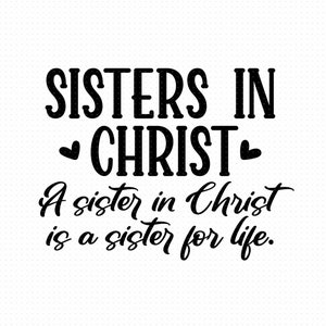 Sisters In Christ Is A Sister For Life Svg Png Eps Pdf Files, Sister In Christ Svg, Sisters For Life Svg, Sisters In Christ Svg