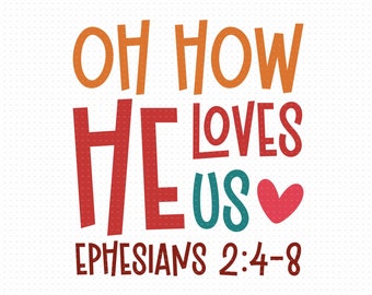 Oh How He Loves Us Svg: Christian Bible Verse (Digital Download)