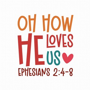Oh How He Loves Us Svg, Png, Eps, Pdf, Christian Svg, Bible Verse Svg, Religious Svg
