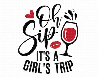 Oh Sip It's A Girl's Trip Svg, Png, Eps, Pdf Files, Girls Trip Shirt Svg, Girls Trip Svg, Girl's Trip Svg, Girls Vacation Svg