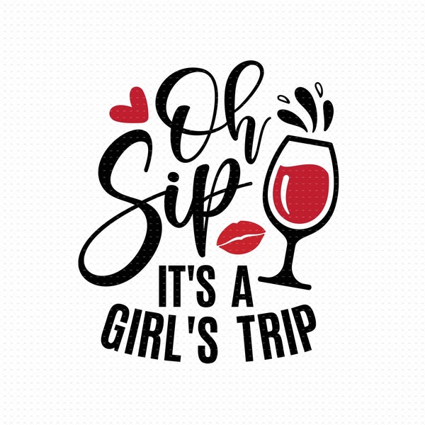 Oh Sip It's A Girl's Trip Svg, Png, Eps, Pdf Files, Girls Trip Shirt Svg, Girls Trip Svg, Girl's Trip Svg, Girls Vacation Svg