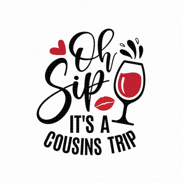 Oh Sip It's A Cousins Trip Svg, Png, Eps, Pdf Files, Cousins Trip Shirt Svg, Cousins Trip Svg, Cousins Vacation Svg