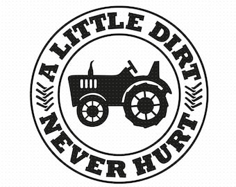 A Little Dirt Never Hurt Svg Png Eps Pdf Files, Farm Tractor Svg, Toddler Boy Svg, Boy Shirt Svg, Tractor Svg, Funny Dirty Svg