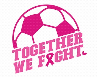 Together We Fight Svg, Png, Eps, Pdf Files, Soccer Breast Cancer Svg, Breast Cancer Svg, Football Cancer Svg, Fight Cancer Svg