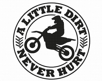 A Little Dirt Never Hurt Svg Png Eps Pdf Files, Toddler Boy Svg, Boy Shirt Svg, Funny Dirty Svg, Dirt Bike Svg, Dirt Bike Svg File