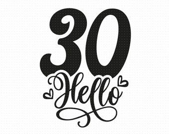 Hello 30 Svg Png Eps Pdf Files, Hello Thirty Svg, Thirty Svg, 30 Years Svg, Funny 30 Svg, Funny 30th Svg, 30th Birthday Svg