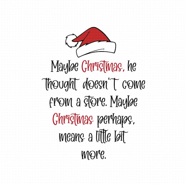 Maybe Christmas He Thought Doesn't Come From The Store Svg Png Eps Pdf Files, Christmas svg, Christmas Design Svg, Cricut Silhouette