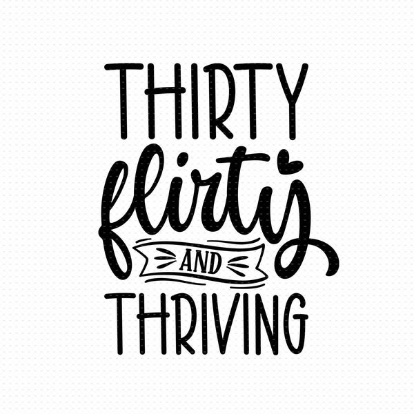 Thirty Flirty And Thriving Svg, Png, Eps, Pdf Files, 30th Birthday Svg For Women, 30th Birthday Gift For Women