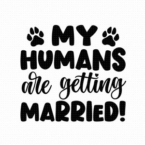 Meine Menschen heiraten SVG, PNG, Eps, PDF-Dateien, heiraten SVG, verheiratetes SVG, Hundeheirat SVG, Hochzeitshaustier
