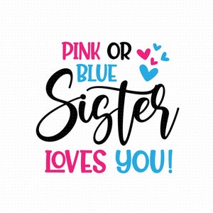 Sorella rosa o blu ti ama Svg Png Eps Pdf file, Gender Reveal Svg, Sister Love Svg, Big Sister Shirt Svg
