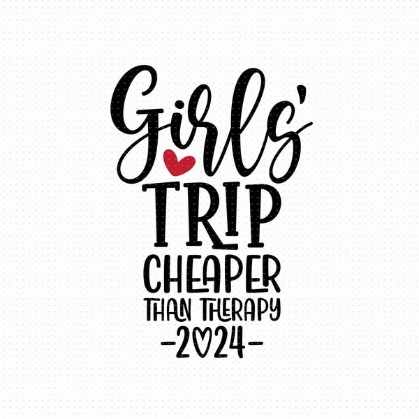 Girls Trip Cheaper Than Therapy 2024 Svg, Png, Eps, Pdf Files, Girls Trip 2024 Svg , Girls Trip Svg , Girls Weekend Svg, Girls Vacation Svg