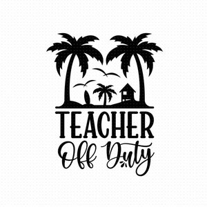 Teacher Off Duty Svg Png Eps Pdf Files, Teacher Vacation Svg, Teacher Duty Svg, Teacher Summer Svg, Teacher Beach Svg